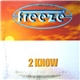 Freeze - 2 Know